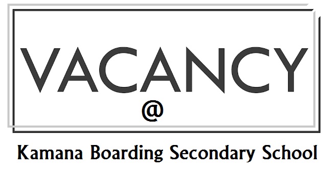 Kamana Boarding Secondary School vacancy