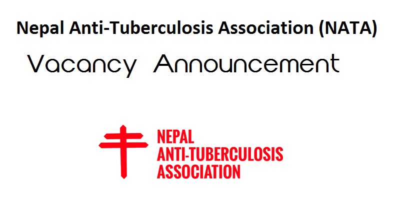 Nepal Anti-Tuberculosis Association NATA Vacancy Announcement