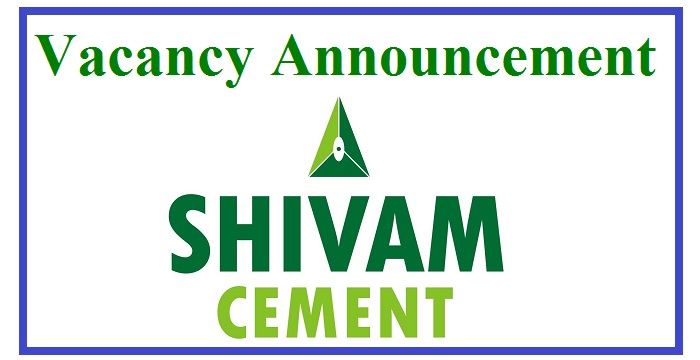 Vacancy Announcement at Shivam Cements Limited