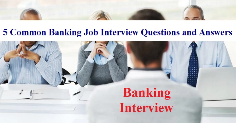 5 Common Banking Job Interview Questions and Answers