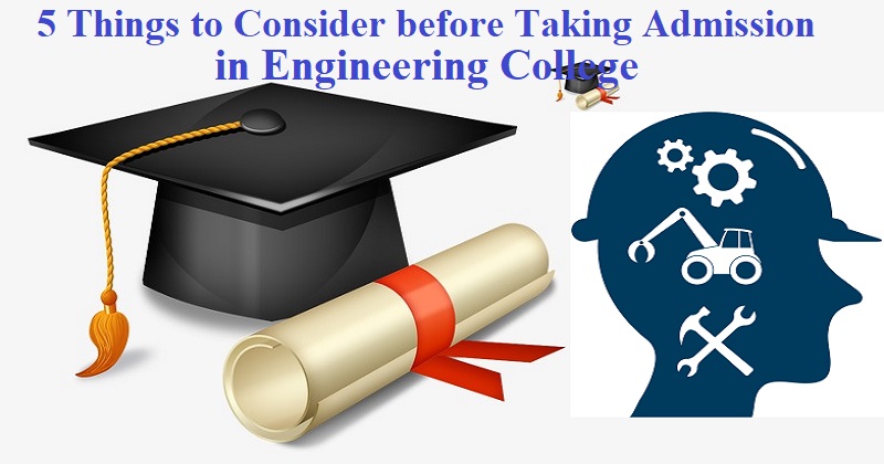 5 Things to Consider before Taking Admission in Engineering College