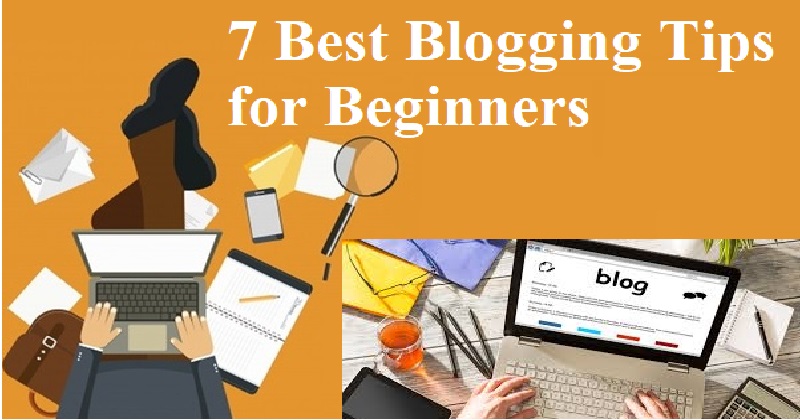 7 Best Blogging Tips for Beginners