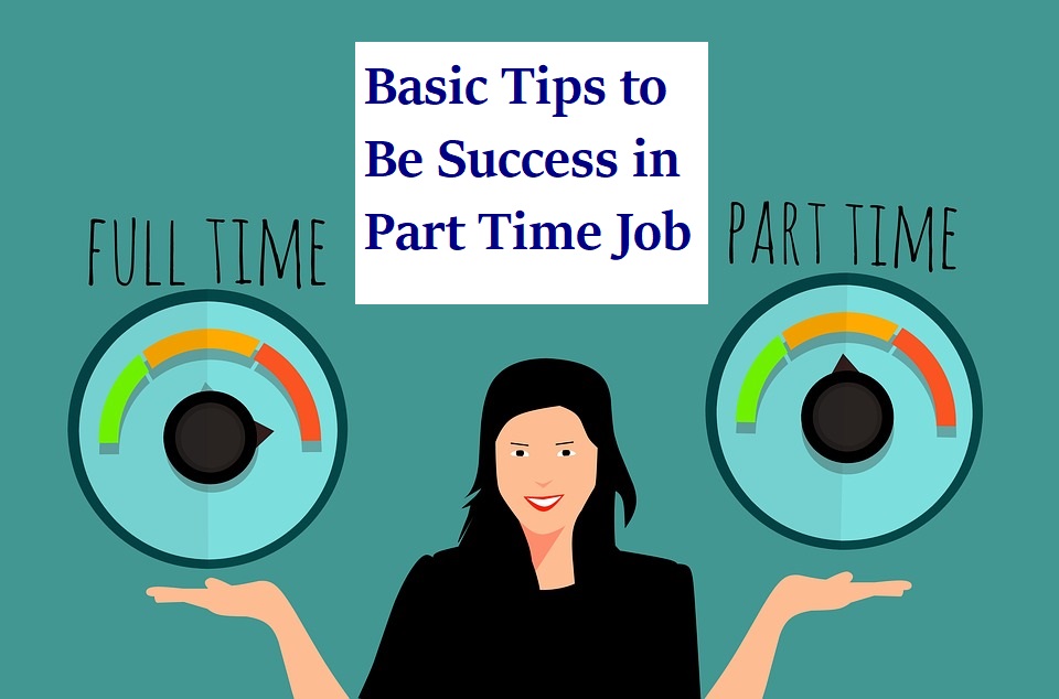 Basic Tips to Be Success in Part Time Job