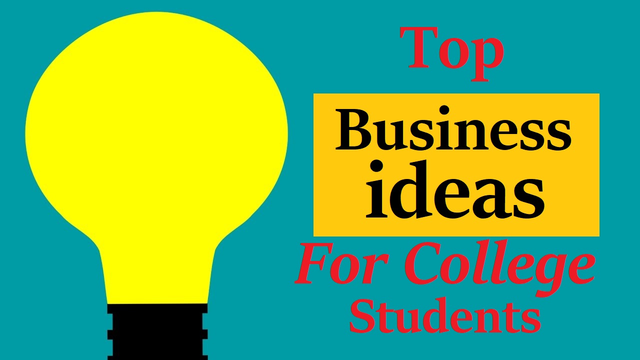 Business Ideas for College Students