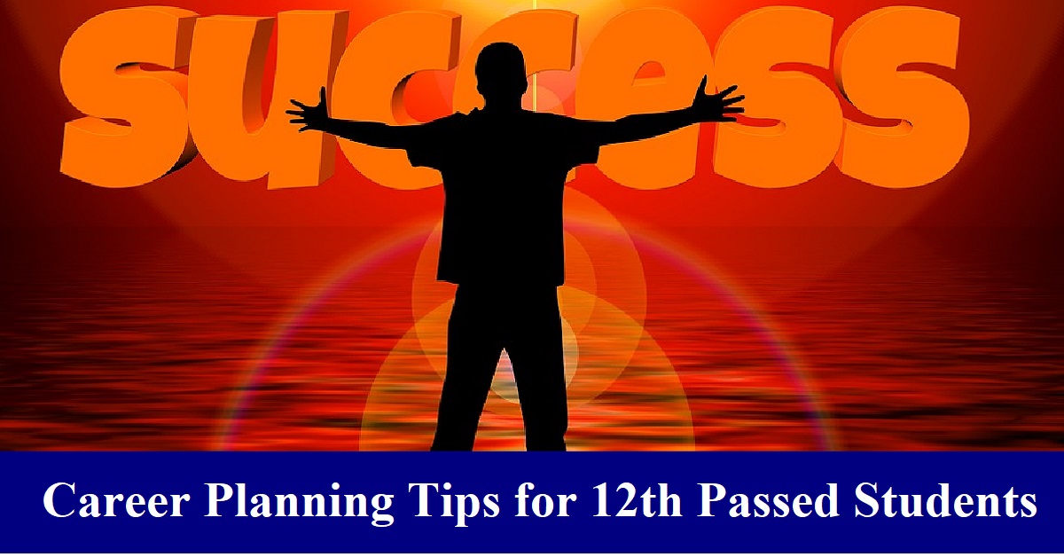 Career Planning Tips for 12th Passed Students