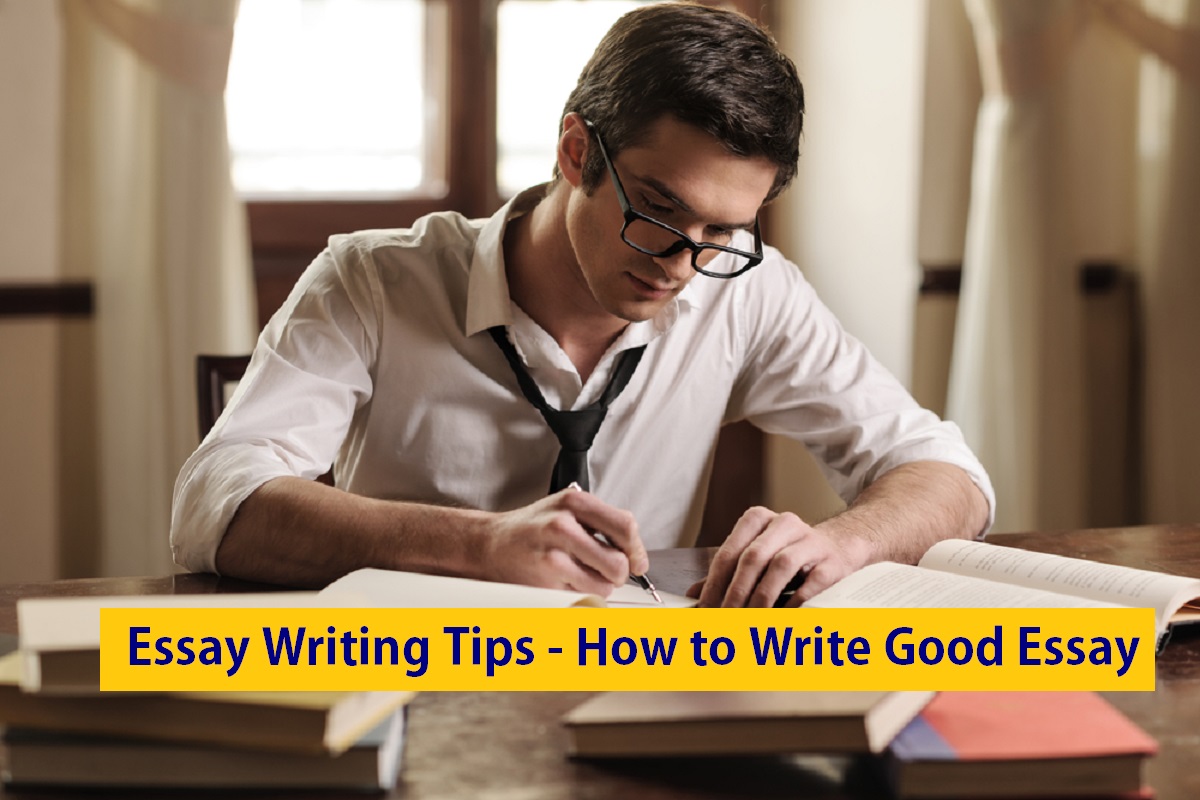 Essay Writing Tips - How to Write Good Essay