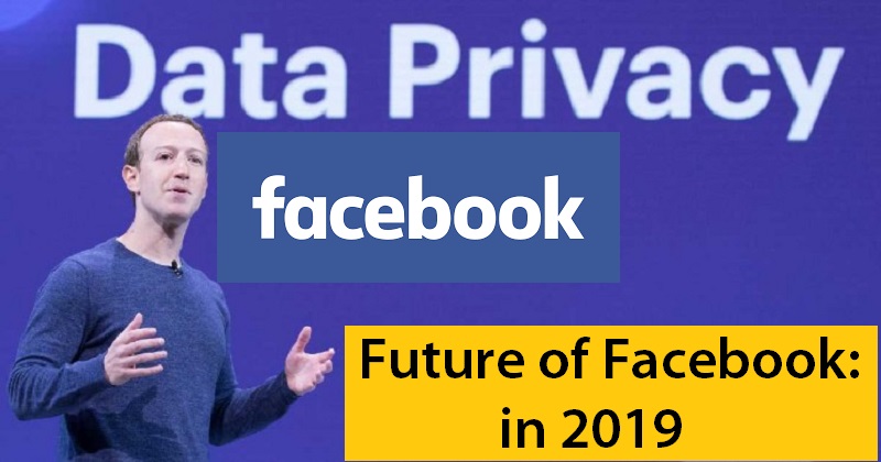 Future of Facebook in 2019