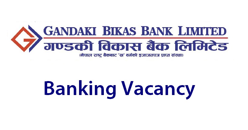 Gandaki Bikas Bank Limited Vacancy