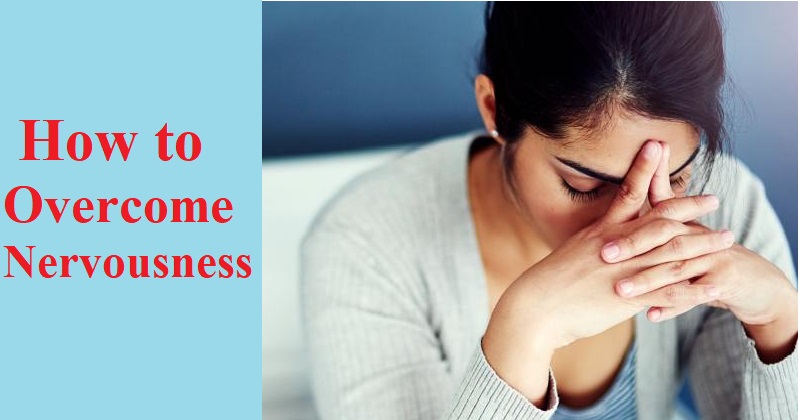 How to Overcome Nervousness