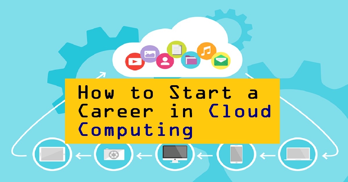 How to Start a Career in Cloud Computing