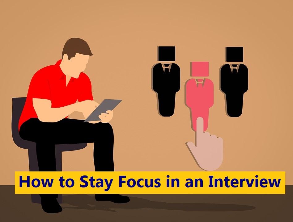 How to Stay Focus in an Interview