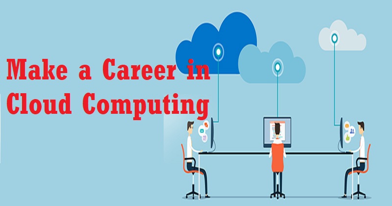 Make a Career in Cloud Computing