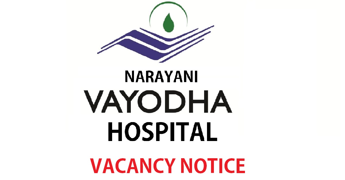 Narayani Vayodha Hospital Vacancy
