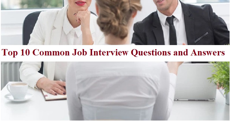 Top 10 Common Job Interview Questions and Answers