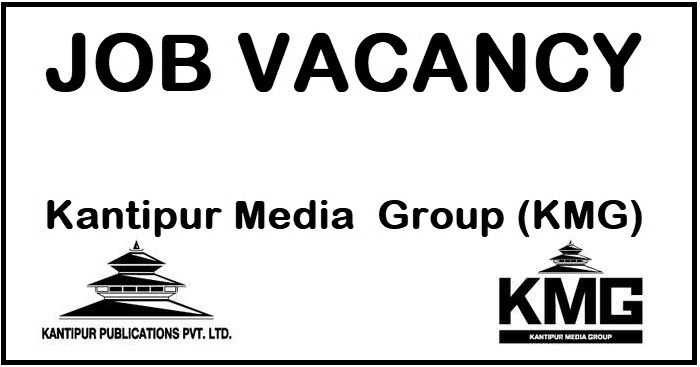 Kantipur Media Group -KMG Vacancy