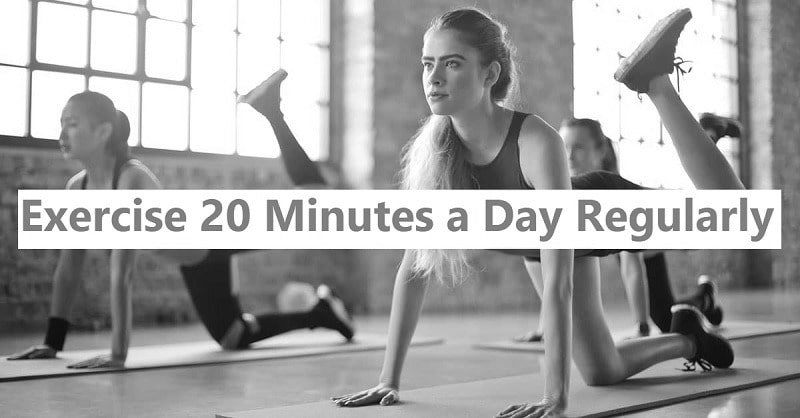 Exercise 20 Minutes a Day Regularly