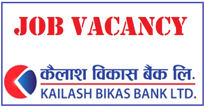 Kailash Bikas Bank Vacancy for Various Position