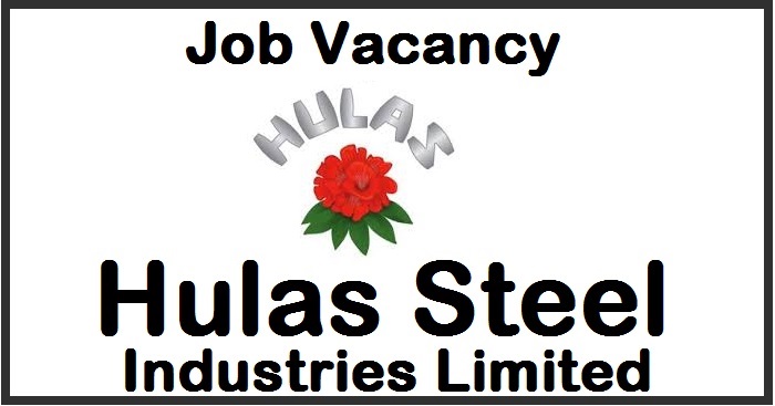 Hulas Steel Industries Vacancy