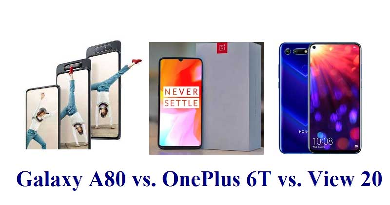 Samsung Galaxy A80, OnePlus 6T and View 20