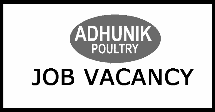 Adhunik Poultry Group Job Vacancy