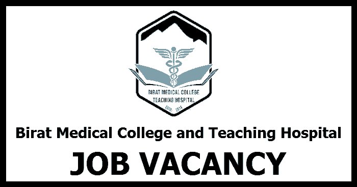 Birat Medical College and Teaching Hospital Vacancy