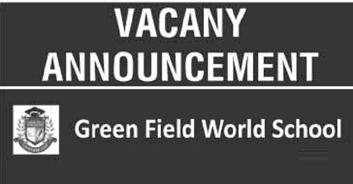 Green Field World School Vacancy