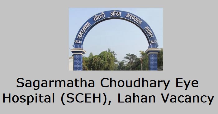 Sagarmatha Choudhary Eye Hospital (SCEH) Vacancy