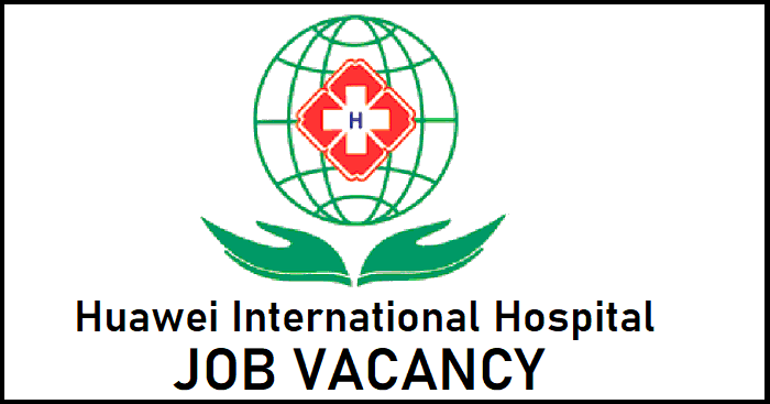 Huawei International Hospital Vacancy