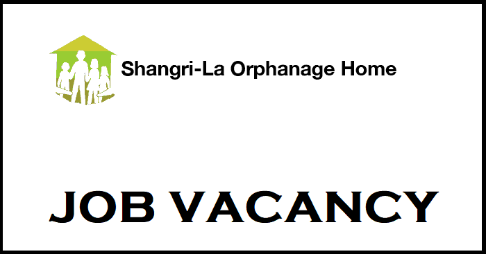 Shangri-La Orphanage Home Vacancy