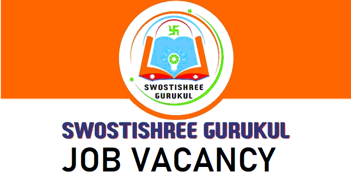 Swostishree Gurukul Vacancy