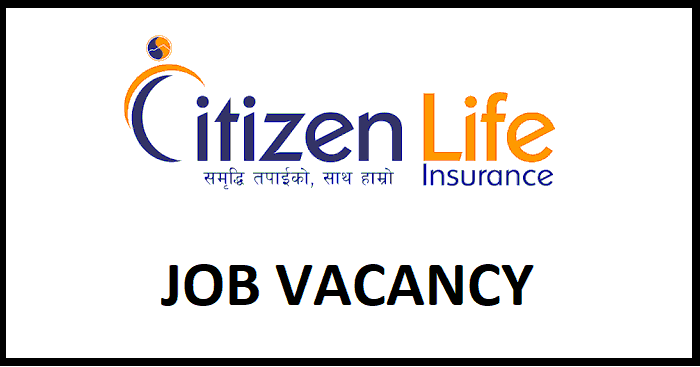 Citizen Life Insurance Company Limited Job Vacancy for 78 Positions |  Collegenp