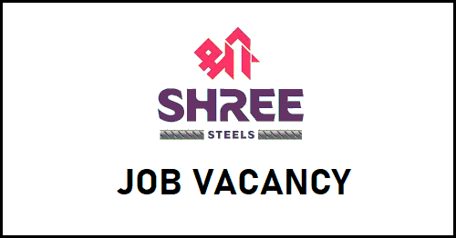 Shree Steels Vacancy