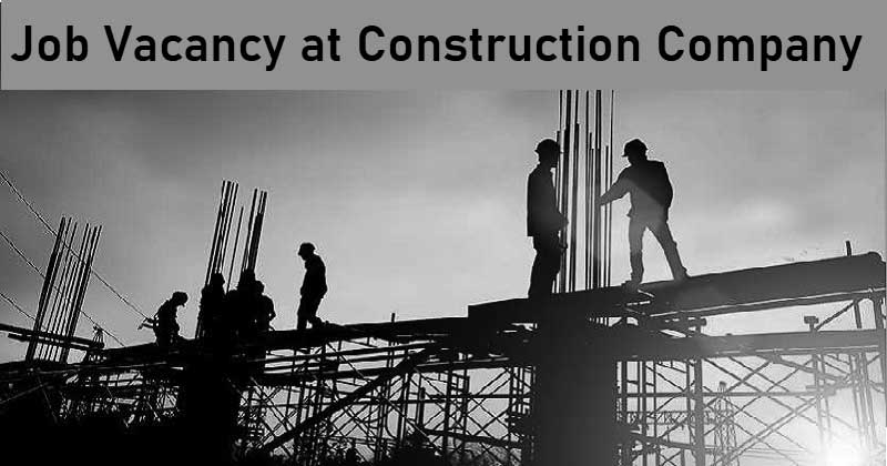 Construction Company Job Vacancy