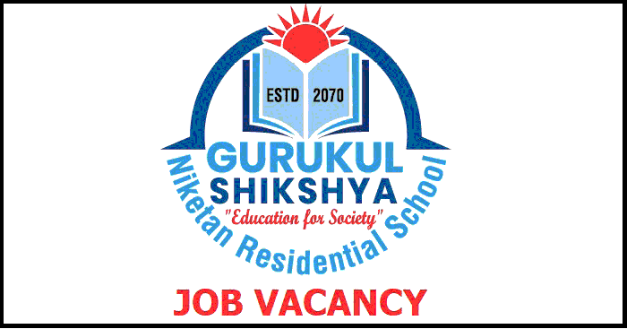 Gurukul Sikshya Niketan Residential School Vacancy