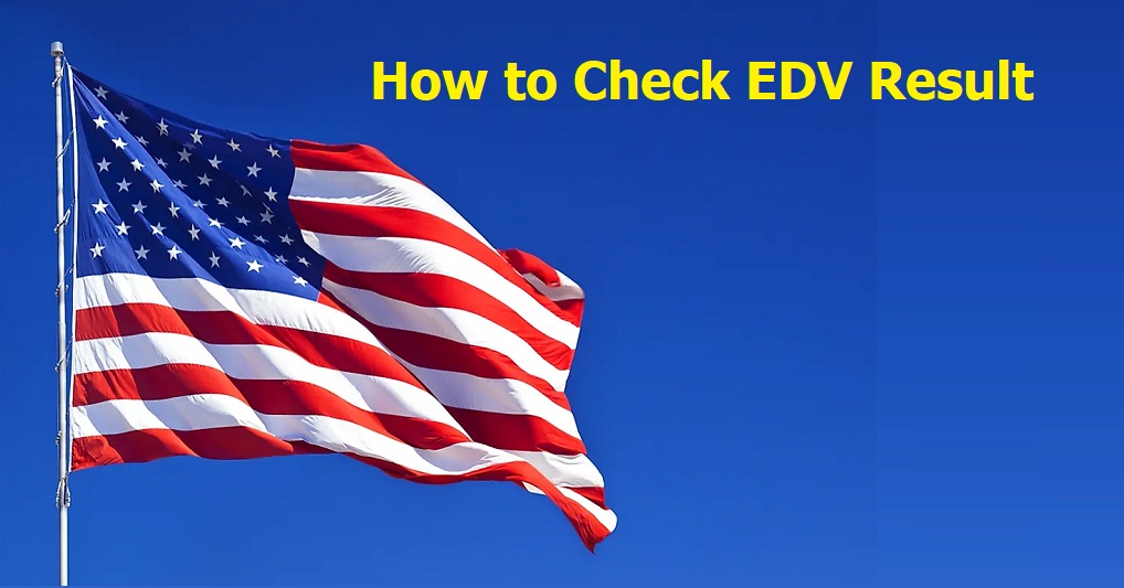 How to Check EDV Result 2023, green card benefits, dv benefits