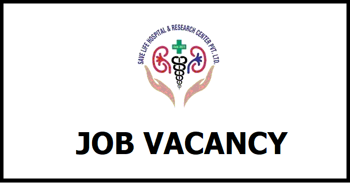 Save Life Hospital and Research Center Vacancy