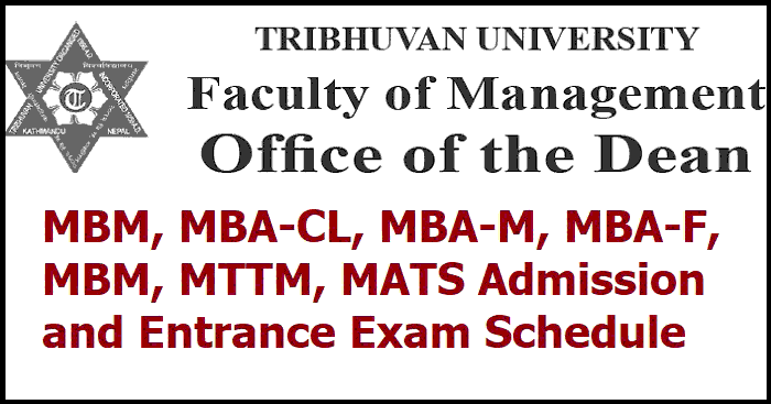 MBM, MBA-CL, MBA-M, MBA-F, MBM, MTTM, MATS Admission and Entrance Exam Schedule TU FoM