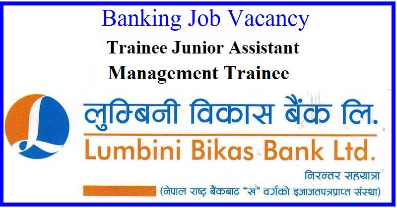Lumbini Bikas Bank Limited Vacancy for Management Trainee and Trainee Junior Assistant