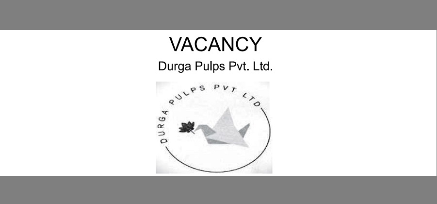 Durga Pulps Vacancy