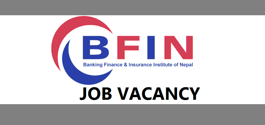 Banking, Finance and Insurance Institute of Nepal (BFIN) Vacancy