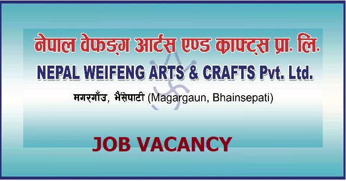Nepal Weifeng Arts and Crafts Vacancy