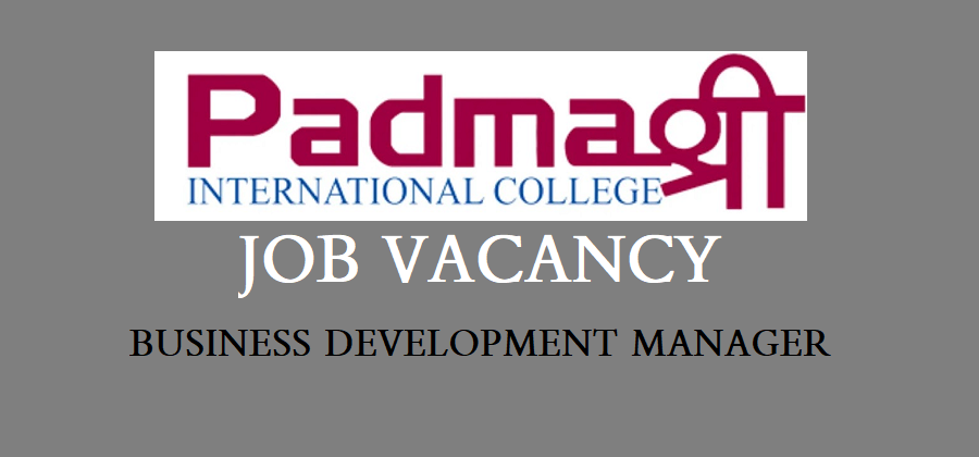 Padmashree International College Vacancy for Business Development Manager