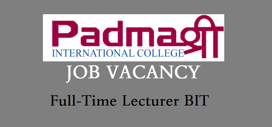 Padmashree International College for Full-Time Lecturer BIT