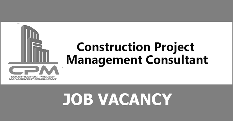 Construction Project Management (CPM) Consultant Vacancy