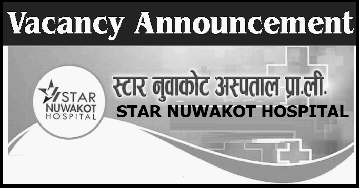 Star Nuwakot Hospital Vacancy