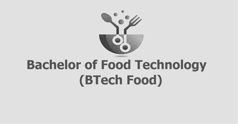 Bachelor of Food Technology BTech Food