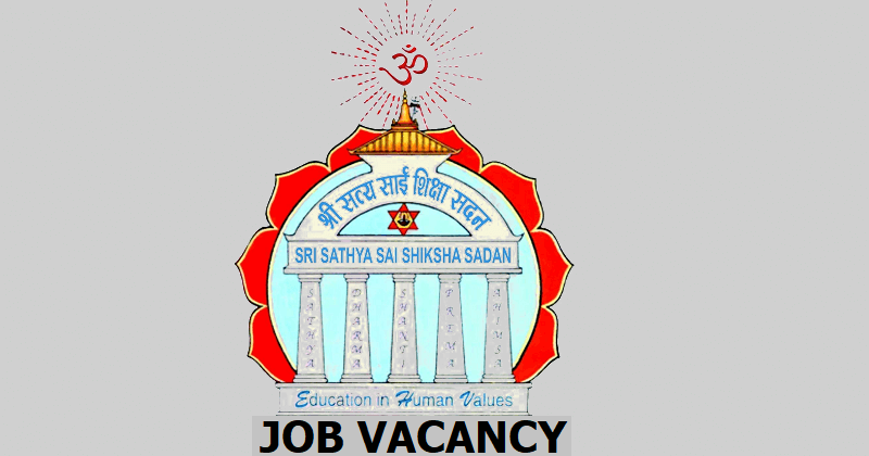 Sathya Sai Shiksha Sadan Vacancy