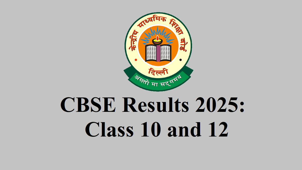 CBSE Results 2025 Class 10 and 12