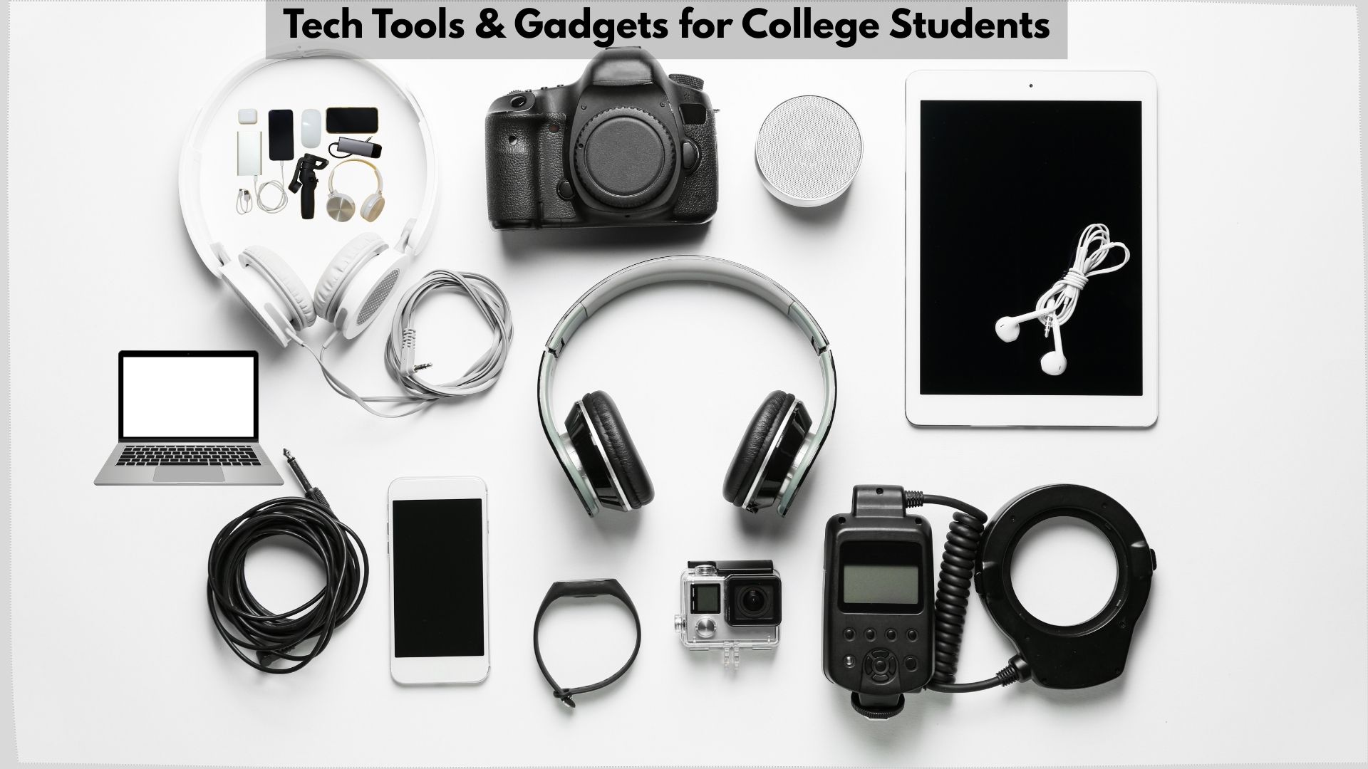 Best Tech Tools and Gadgets for College Students 