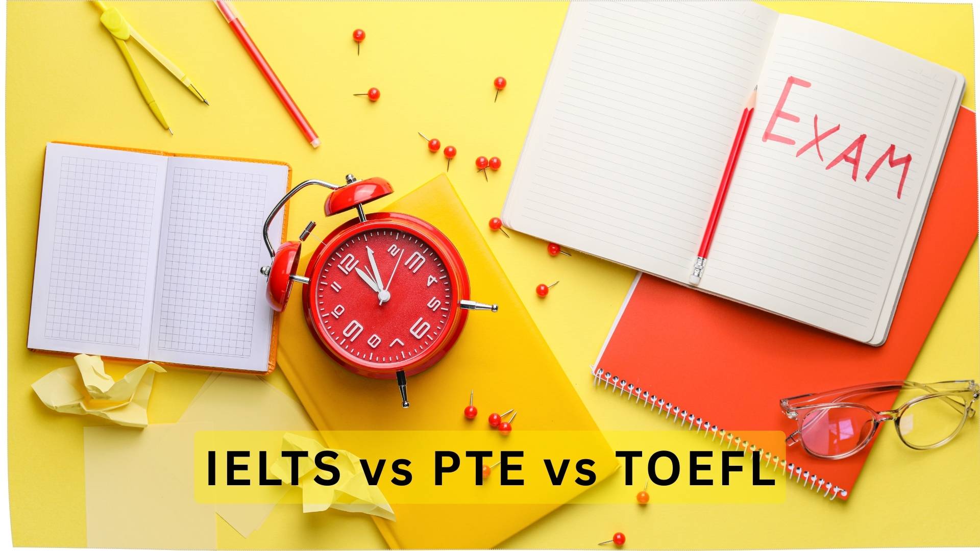 IELTS vs PTE vs TOEFL